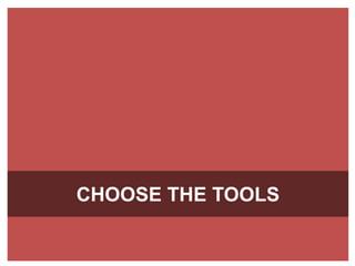 Choose the tools