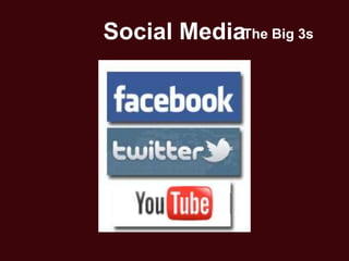 Social MediaThe Big 3s
 