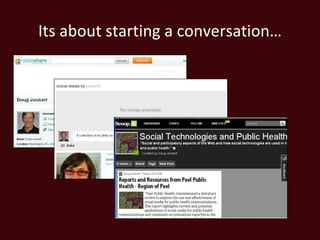 Its about starting a conversation…
 