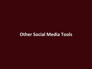 Other Social Media Tools
 
