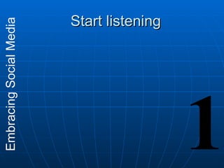Start listening 1 