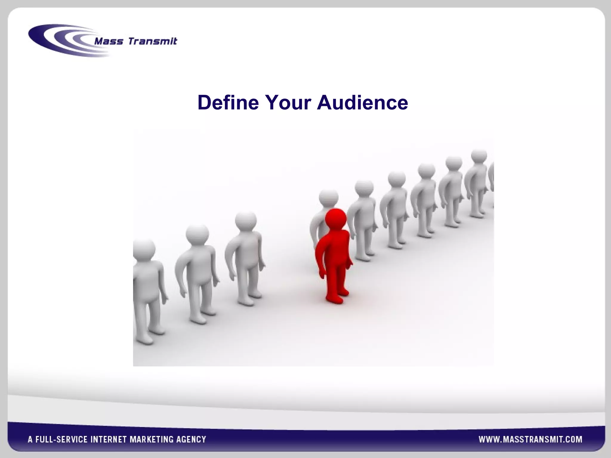 Define Your Audience
 