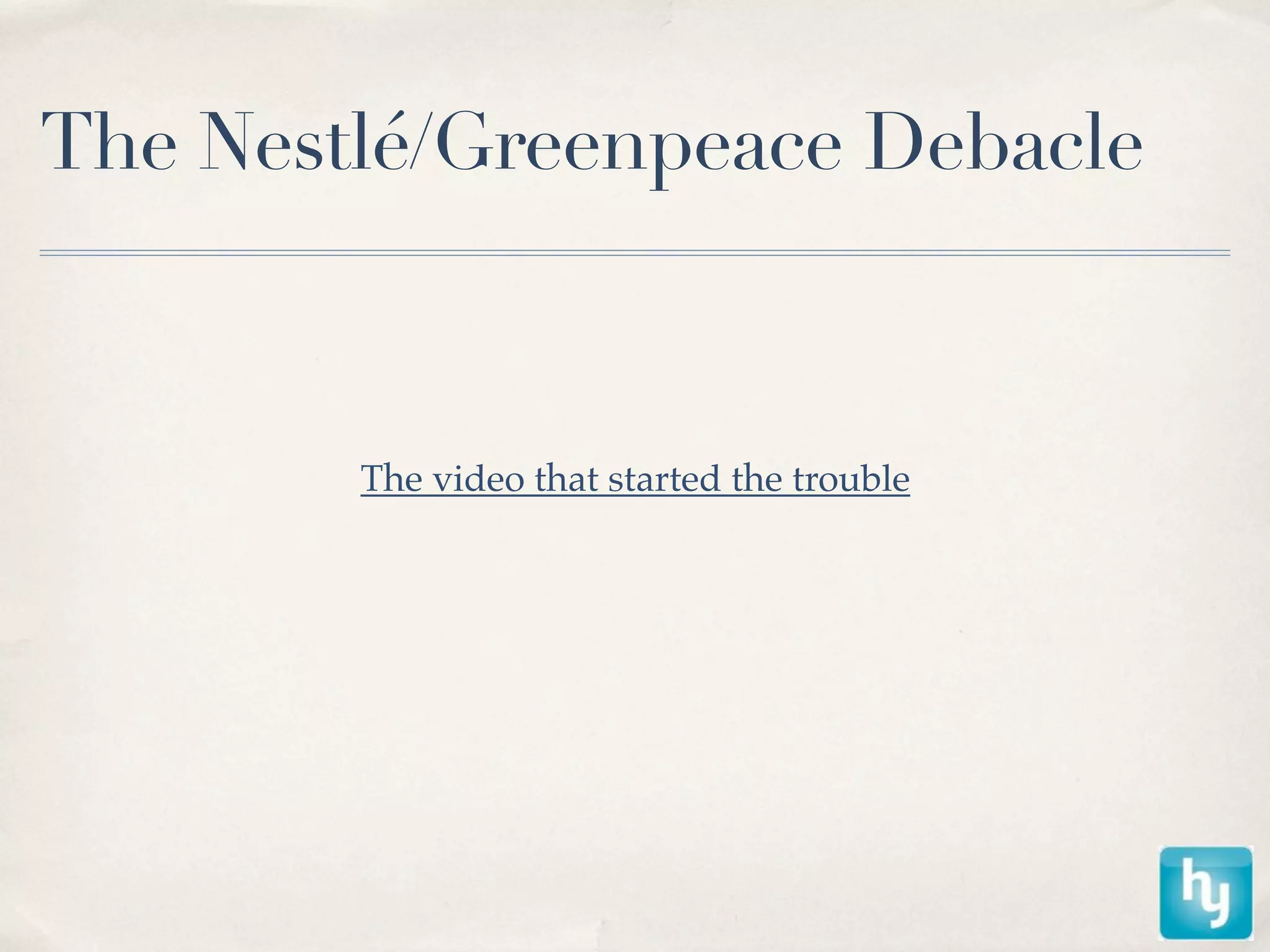 The Nestlé/Greenpeace Debacle



        The video that started the trouble
 