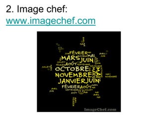 2. Image chef:
www.imagechef.com

 