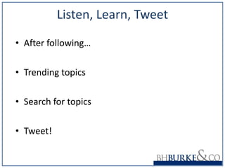 Listen, Learn, Tweet After following… Trending topics Search for topics Tweet! 