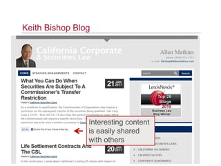 Keith Bishop Blog
Interesting content
is easily shared
with others
 