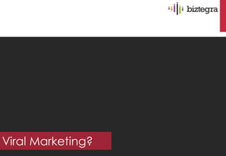 Viral Marketing?
 