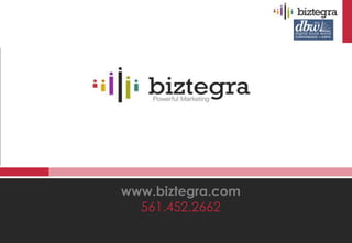 www.biztegra.com
  561.452.2662
 