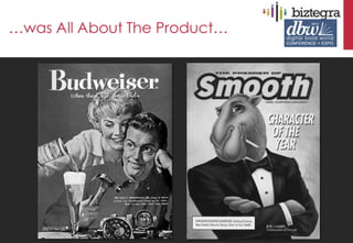 …was All About The Product…
 