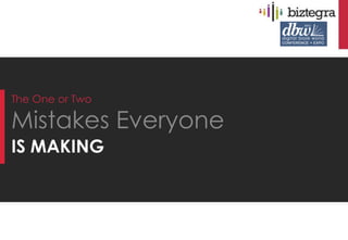 The One or Two

Mistakes Everyone
IS MAKING
 
