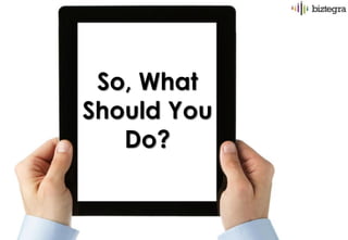 So, What
Should You
   Do?
 
