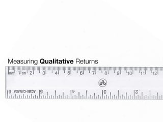 Measuring Qualitative Returns
 