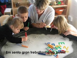 Em sento gran treballant amb petits! 
