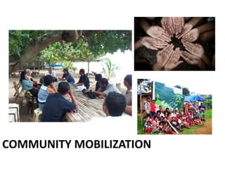 COMMUNITY MOBILIZATION
 