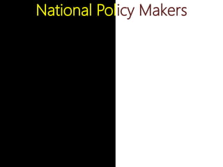 National Policy Makers
 