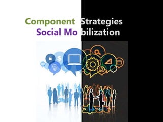 Component Strategies
in Social Mo bilization
 