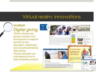 Virtual realm: innovations <ul><li>CLOSEUP </li></ul><ul><li>Digital giving </li></ul><ul><li>Online donors are giving vou...
