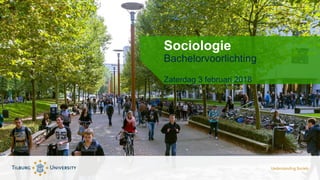 Sociologie
Bachelorvoorlichting
Zaterdag 3 februari 2018
 