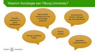 Waarom Sociologie aan Tilburg University?
Tevreden
studenten en
goede
rendementen
Kleinschalige
opleiding met veel
persoon...