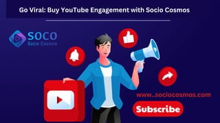 Go Viral: Buy YouTube Engagement with Socio Cosmos
www..sociocosmos.com
 