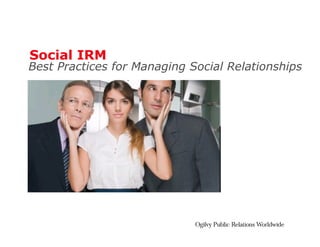 Social IRM Best Practices for Managing Social Relationships 