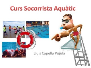 Curs Socorrista Aquàtic Lluís Capella Pujulà 