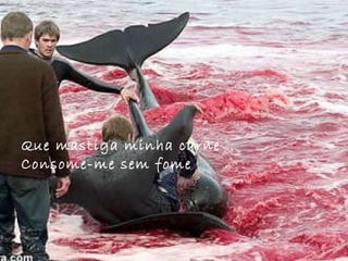Que mastiga minha carne Consome-me sem fome 