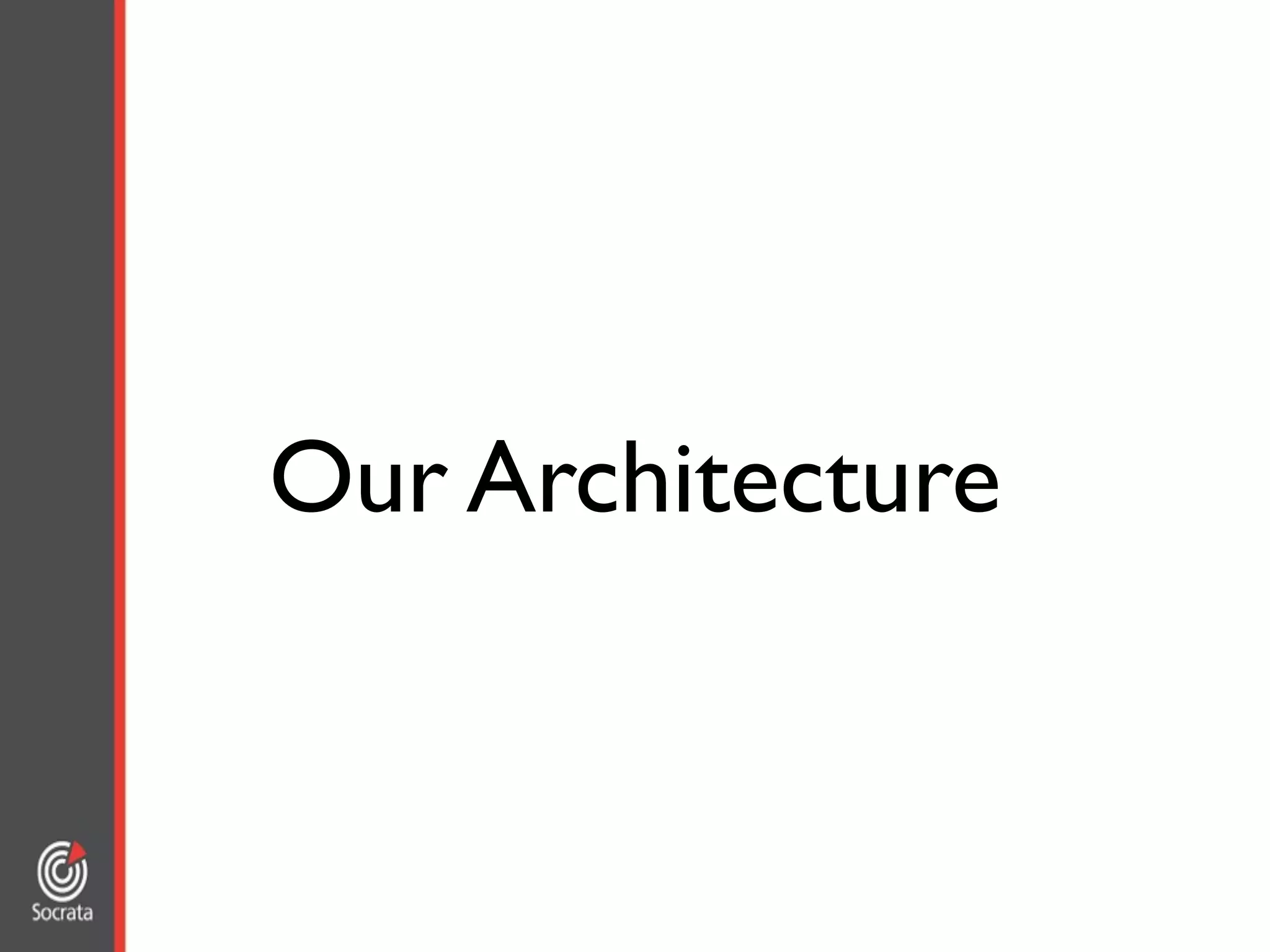 Our Architecture
 