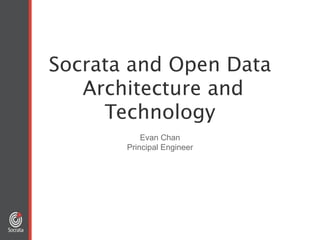 Socrata and Open Data
Architecture and
Technology
Evan Chan
Principal Engineer
 