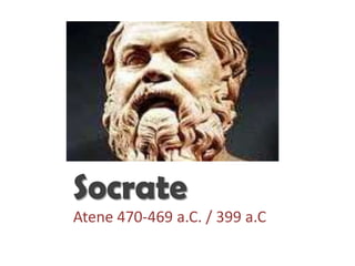 Socrate
Atene 470-469 a.C. / 399 a.C
 