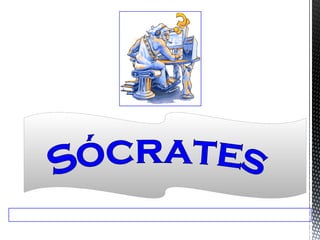 Sócrates: Presentación de su pensamiento.