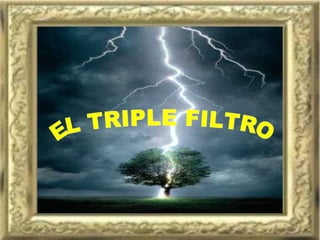 EL TRIPLE FILTRO 