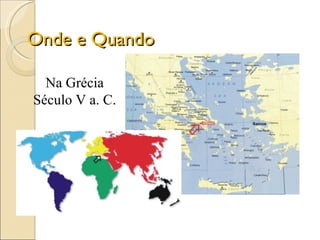 Onde e Quando Na Grécia Século V a. C. 