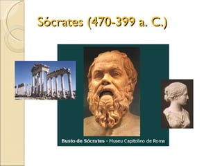 Sócrates (470-399 a. C.) 