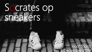 Socrates op
sneakers
Hoofddorp
3 December 2019
 