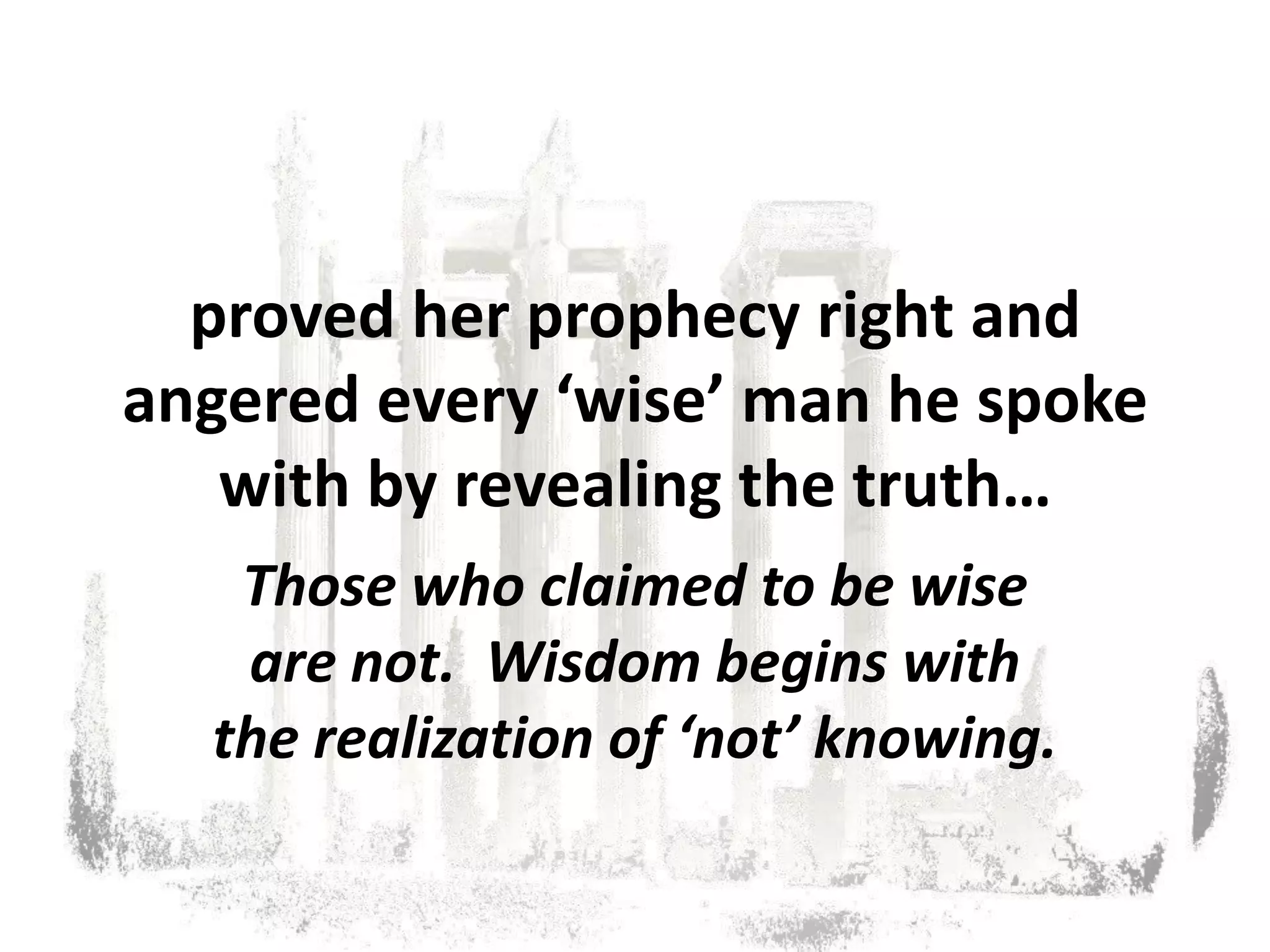 Who did he anger?The Sophists and anyone with a reputation for being ‘wise’