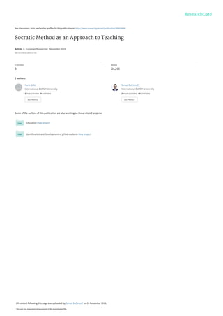 See discussions, stats, and author profiles for this publication at: https://www.researchgate.net/publication/309634848
Socratic Method as an Approach to Teaching
Article  in  European Researcher · November 2016
DOI: 10.13187/er.2016.111.511
CITATIONS
3
READS
21,216
2 authors:
Some of the authors of this publication are also working on these related projects:
Education View project
Identification and Development of gifted students View project
Haris delic
International BURCH University
3 PUBLICATIONS   4 CITATIONS   
SEE PROFILE
Senad Bećirović
International BURCH University
29 PUBLICATIONS   40 CITATIONS   
SEE PROFILE
All content following this page was uploaded by Senad Bećirović on 03 November 2016.
The user has requested enhancement of the downloaded file.
 