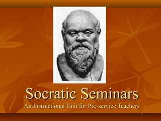 Socratic Seminars
An Instructional Unit for Pre-service Teachers
 