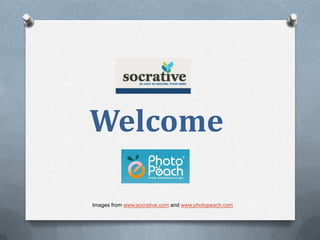Welcome Images from www.socrative.com and www.photopeach.com 