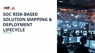 Comprehensive SOC Risk-Based Solution Mapping and Deployment Lifecycle ...