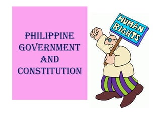 PHILIPPINE
GOVERNMENT
    AND
CONSTITUTION
 