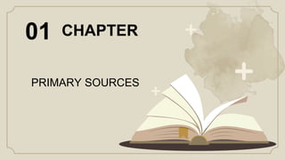 CHAPTER
01
PRIMARY SOURCES
 