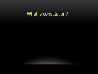 What is constitution?
 