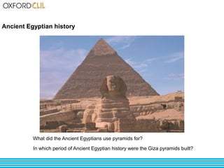 Ancient Egyptian history 
What did the Ancient Egyptians use pyramids for? 
In which period of Ancient Egyptian history were the Giza pyramids built? 
 