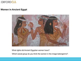 Women in Ancient Egypt 
What rights did Ancient Egyptian women have? 
Which social group do you think the women in the image belonged to? 
 