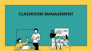 CLASSROOM MANAGEMENT
 
