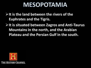 Why is it called “The Cradle of Civilization”?It is called the Cradle of Civilization because it is believed that Mesopotamia is the first place where civilized society truly began to take shape.