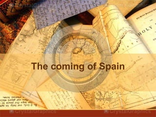 The coming of Spain
 