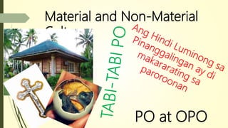 Material and Non-Material
Culture
PO at OPO
 