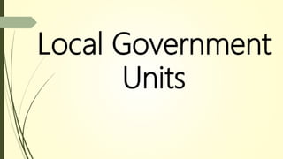 Local Government
Units
 